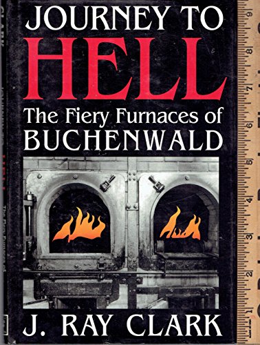 Imagen de archivo de Journey to Hell: The Fiery Furnaces of Buchenwald a la venta por Louisville Book Net