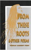 Imagen de archivo de From These Roots and Other Poems a la venta por Wonder Book