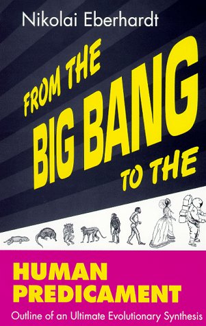 9781571971012: From the Big Bang to the Human Predicament