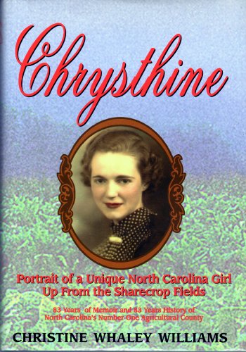 Stock image for Chrysthine: Portrait of a Unique North Carolina Girl Up from the Sharecrop Fields for sale by ThriftBooks-Atlanta