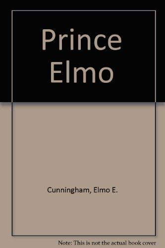 Stock image for Prince Elmo; Human Interest Tales of 20th Century Rare Experiences By a Droll Story Teller for sale by Clausen Books, RMABA