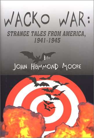 Beispielbild fr Wacko War: Strange Tales from America 1941-1945 zum Verkauf von ThriftBooks-Dallas