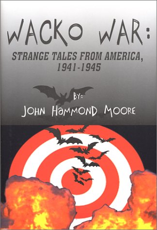 Imagen de archivo de Wacko War: Strange Tales from America 1941-1945 a la venta por ThriftBooks-Dallas