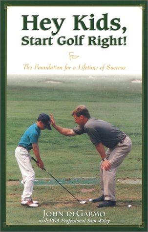 9781571972958: Hey Kids, Start Golf Right!: The Foundation for a Lifetime of Sucess