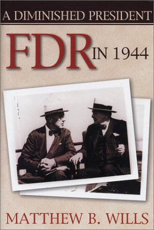 Beispielbild fr A Diminished President : FDR in 1944 zum Verkauf von Better World Books