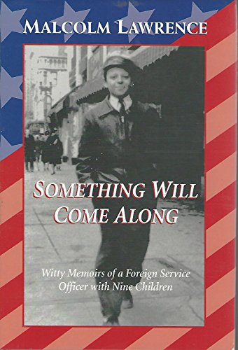 Beispielbild fr Something Will Come Along: Witty Memoirs of a Foreign Service Officer With Nine Children zum Verkauf von Wonder Book