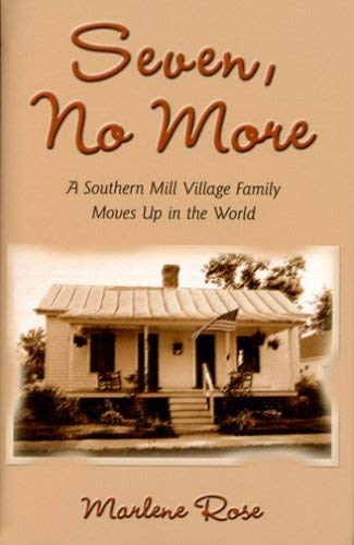 Beispielbild fr Seven, No More: A Southern Mill Village Family Moves Up in the World zum Verkauf von ThriftBooks-Atlanta