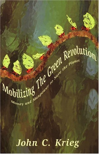 Stock image for Mobilizing The Green Revolution: Money and Manpower to Save the Planet for sale by BooksRun