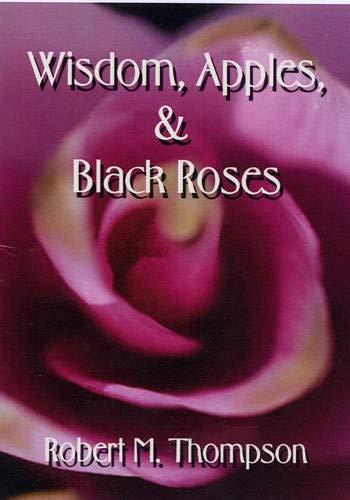 Stock image for Wisdom, Apples, & Black Roses for sale by Books Do Furnish A Room