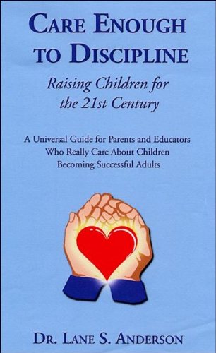 Stock image for Care Enough to Discipline: Raising Children for the 21st Century for sale by The Book Spot
