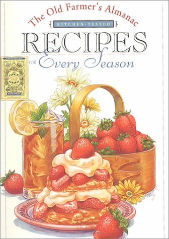 Stock image for The Old Farmer's Almanac Kitchen-Tested Recipes for Every Season for sale by Wonder Book