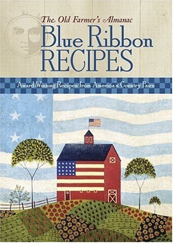 Beispielbild fr The Old Farmer`s Almanac Blue Ribbon Recipes zum Verkauf von Buchpark