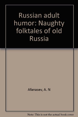 Imagen de archivo de Russian adult humor: Naughty folktales of old Russia a la venta por Ergodebooks