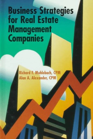 Business Strategies for Real Estate Management Companies (9781572030534) by Muhlebach, Richard F.; Alexander, Alan A.