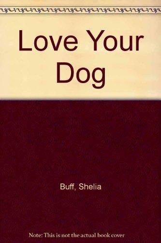 Imagen de archivo de Love Your Dog a la venta por Wonder Book