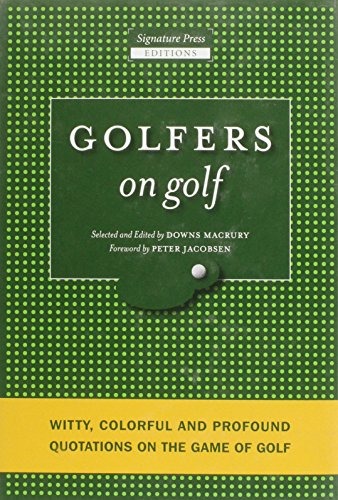 Beispielbild fr Golfers on Golf: Witty, Colorful and Profound Quotations on the Game of Golf zum Verkauf von Ebooksweb