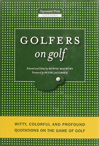 Stock image for Golfers on Golf: Witty, Colorful and Profound Quotations on the Game of Golf for sale by Ebooksweb