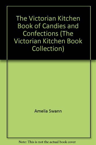 Beispielbild fr The Victorian Kitchen Book of Candies and Confections zum Verkauf von HPB-Ruby
