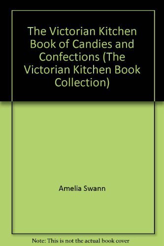 Imagen de archivo de The Victorian Kitchen Book of Candies and Confections a la venta por HPB-Ruby