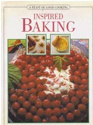 9781572150713: Feast of Good Cooking - Inspired Baking