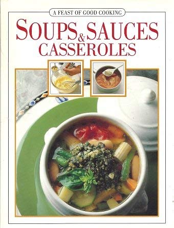 Beispielbild fr Feast of Good Cooking- Soups & Sauces, Casseroles zum Verkauf von Wonder Book