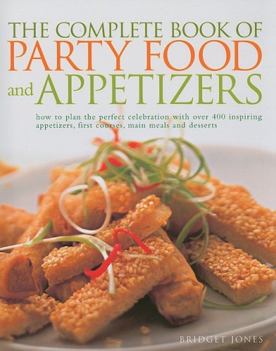 Beispielbild fr The Complete Book of Party Food and Appetizers: How to Plan the Perfect Celebration with Over 400 Inspiring Appetizers, First Courses, Main Meals and desserts zum Verkauf von Once Upon A Time Books