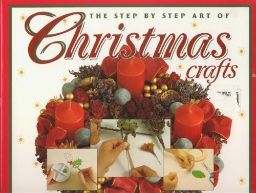 Stock image for The Step by Step Art of Christmas Crafts for sale by Better World Books: West