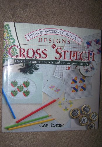 Imagen de archivo de Designs in Cross Stitch (The Needleworker's Collection) a la venta por Wonder Book