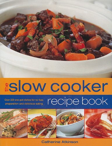 Beispielbild fr The Slow Cooker Recipe Book: Over 220 One-Pot Dishes for No-Fuss Preparation and Delicious Eating zum Verkauf von WorldofBooks