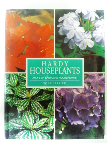 Beispielbild fr Hardy Houseplants: An A-Z of Easy Care Houseplants zum Verkauf von Wonder Book