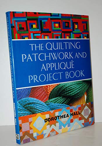 9781572151802: The Quilting Patchwork & Applique Project Book