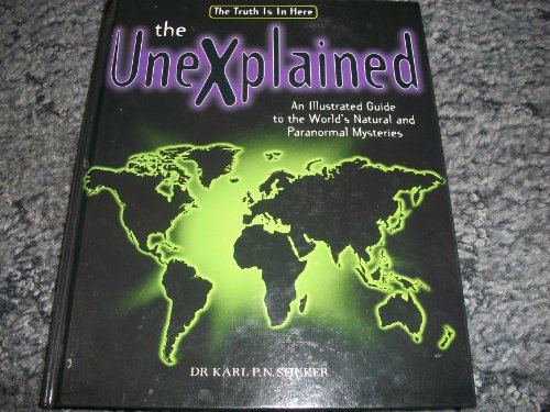 Stock image for The Unexplained: An Illustrated Guide to the World's Natural and Paranormal Mysteries for sale by HPB-Diamond