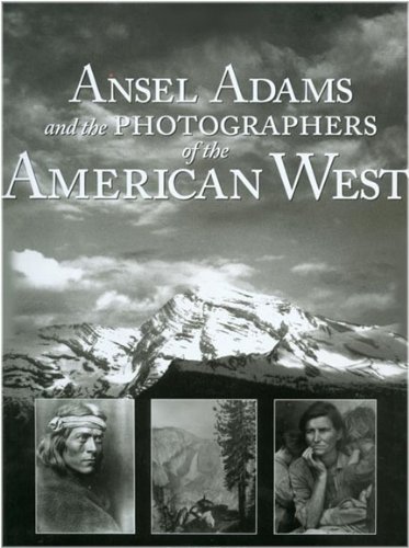 Stock image for Ansel Adams and the Photographers of the Ameican West for sale by Spafford Books (ABAC / ILAB)