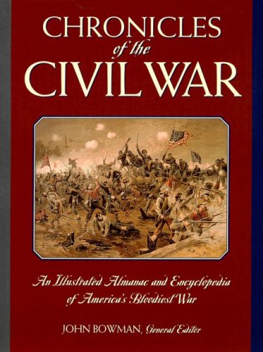 Stock image for Chronicles of the Civil War: An Illustrated Almanac and Encyclopedia of America's Bloodiest War for sale by WorldofBooks