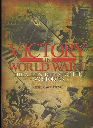 Imagen de archivo de Victory in World War Two the Allies' Defeat of the Axis Forces a la venta por ThriftBooks-Dallas