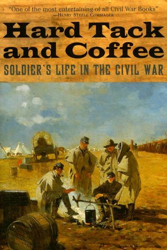 Imagen de archivo de Hard Tack and Coffee: Soldier's Life in the Civil War a la venta por ThriftBooks-Dallas