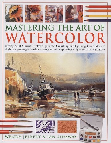 Beispielbild fr Mastering the Art of Watercolor: Mixing Paint, Brush Strokes, Gouache, Masking Out, Glazing, Wet Into Wet, Drybrush Painting, Washes, Using Resists, S zum Verkauf von ThriftBooks-Atlanta