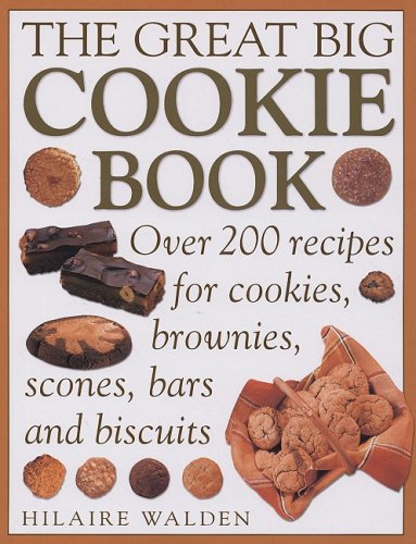 9781572154902: The Great Big Cookie Book: Over 200 Recipes for Cookies, Brownies, Scones, Bars and Biscuits