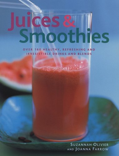 9781572154940: Juices & Smoothies: Over 160 Healthy, Refreshing and Irresistible Drinks and Blends