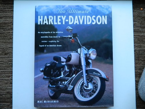 Stock image for The Ultimate Harley-Davidson The Complete Book of Harley-Davidson Motorcycles: Their History, Development and Riders for sale by Jeff Stark