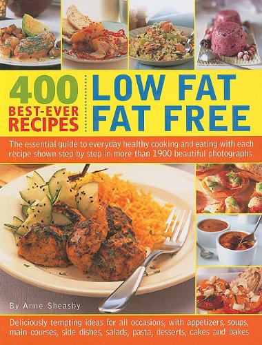 400 Best-Ever Recipes: Low Fat Fat Free: The Essential Guide to Everyday Healthy Cooking and Eating with Each Recipe Shown Step by Step in More Than 1 (9781572155374) by Anne Sheasby