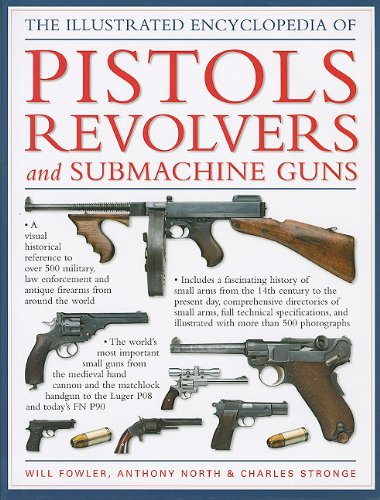 Beispielbild fr The Illustrated Encyclopedia of Pistols Revolvers and Submachine Guns zum Verkauf von HPB Inc.