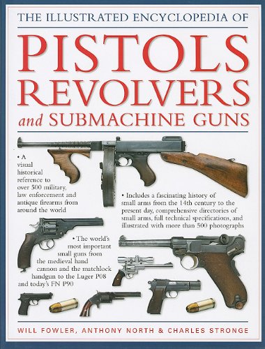 9781572155954: The Illustrated Encyclopedia of Pistols Revolvers and Submachine Guns