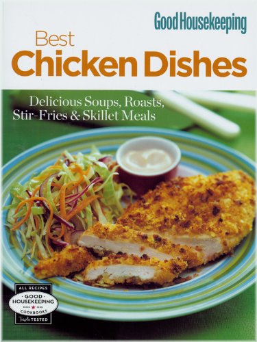 Beispielbild fr Best Chicken Dishes: Delicious Soups, Roasts, Stir-Fries and Skillet Meals (Good Housekeeping) zum Verkauf von WorldofBooks