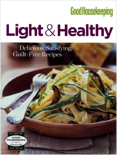 Imagen de archivo de Good Housekeeping Light & Healthy: Delicious, Satisfying, Guilt-free Recipes a la venta por SecondSale
