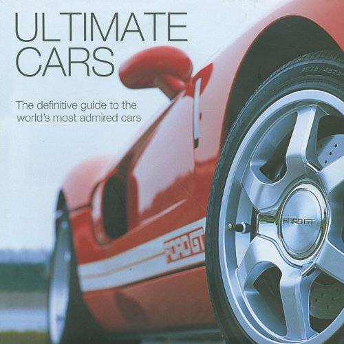 Stock image for Ultimate Cars: The Definitive Guide to the World's Most Admired Cars for sale by Frank J. Raucci, Bookseller