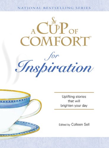 Beispielbild fr A Cup Of Comfort for Inspiration: Uplifting stories that will brighten your day (Cup of Comfort Books) zum Verkauf von SecondSale