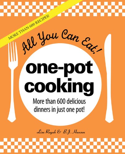 Beispielbild fr All You Can Eat! One-Pot Cooking: More than 600 delicious dinners in just one pot! zum Verkauf von SecondSale