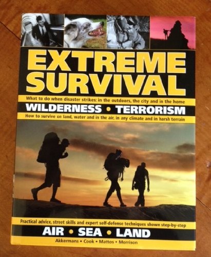 9781572157453: EXTREME SURVIVAL: Wilderness, Terrorism, Air, Sea,Land