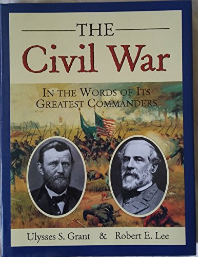 Stock image for The Civil War: In the Word of Its Greatest Commanders for sale by Better World Books